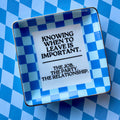 Knowing When To Leave Is Important Trinket Dish