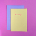 You've Aged Greeting Card